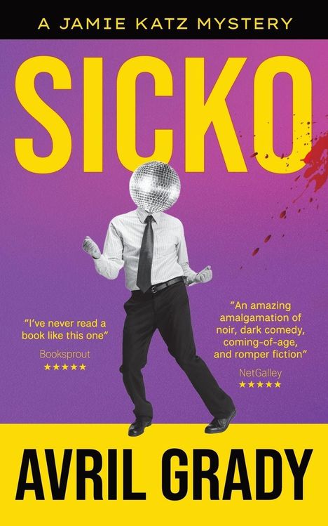 „SICKO“ in Gelb, darunter ein Mann mit Diskokugel-Kopf. Zitate: „I’ve never read a book like this one“ und „An amazing amalgamation...“