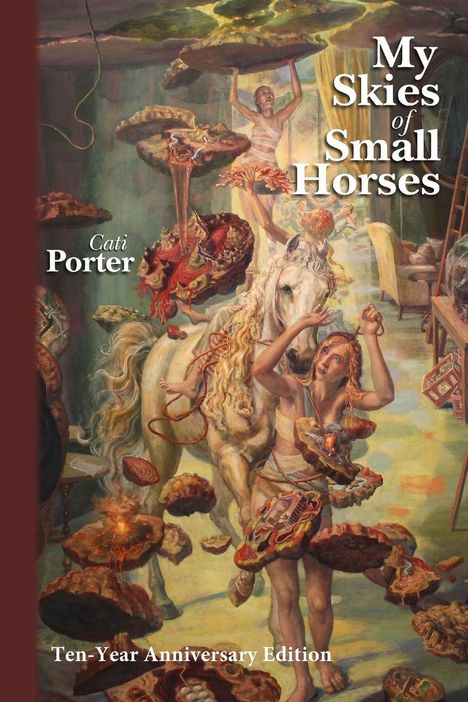 "My Skies of Small Horses", "Cati Porter", "Ten-Year Anniversary Edition". Surreale Szene mit Menschen, Pferd und schwebenden Objekten.