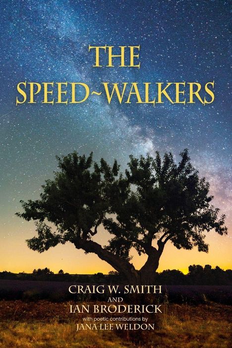 "The Speed-Walkers" oben, darunter Autoren: Craig W. Smith, Ian Broderick, poetische Beiträge von Jana Lee Weldon. Baum vor Sternenhimmel.