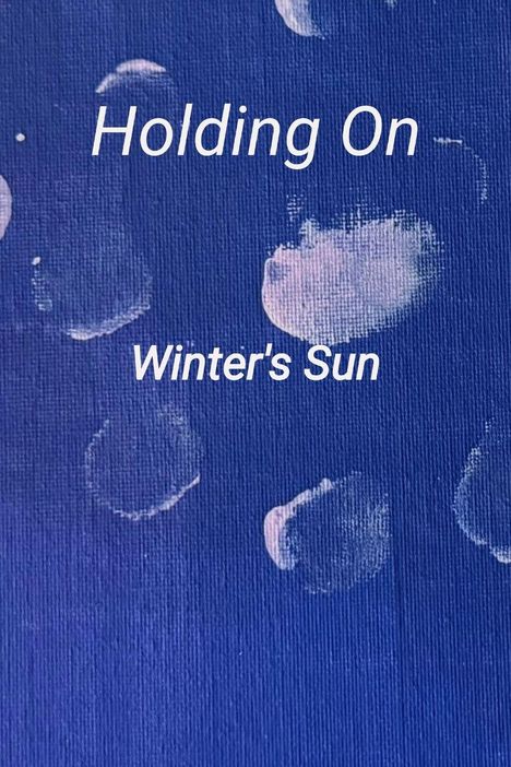 Text: "Holding On", "Winter's Sun". Eine Illustration mit blauen und weißen Pinselstrichen im Hintergrund.