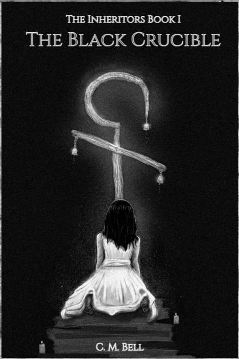 "The Inheritors Book I: The Black Crucible. C. M. Bell. Illustration: Eine Person kniet vor einem großen weißen Symbol."