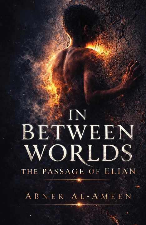 Text: "IN BETWEEN WORLDS: THE PASSAGE OF ELIAN" von Abner Al-Ameen. Eine Person verschmilzt mit einer glühenden, bröckelnden Wand.