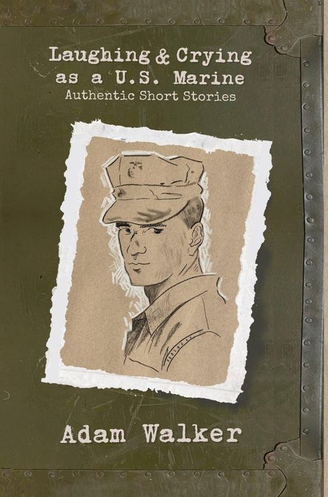 „Laughing & Crying as a U.S. Marine: Authentic Short Stories“ von Adam Walker. Illustration eines Marines auf olivgrünem Hintergrund.