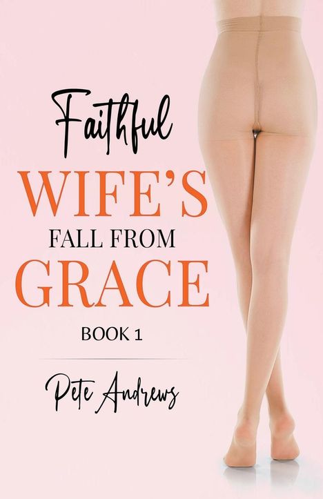 Pete Andrews: Faithful Wife's Fall From Grace Book 1, Buch