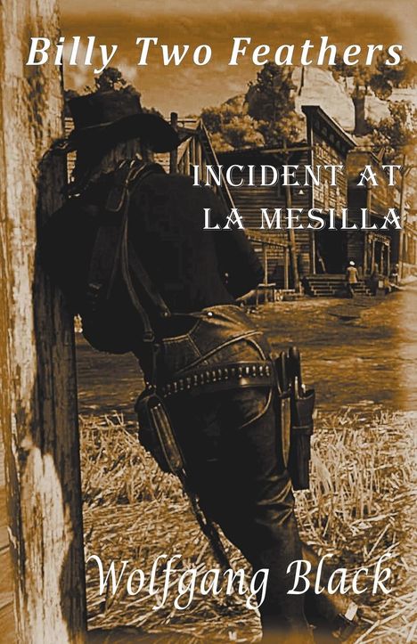 Wolfgang Black: Billy Two Feathers - Incident At La Mesilla, Buch