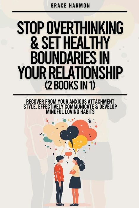 Natalie M. Brooks: Stop Overthinking &amp; Set Healthy Boundaries In Your Relationship (2 Books in 1), Buch