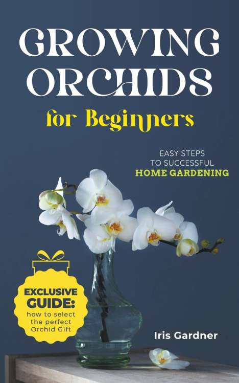Iris Gardner: Growing Orchids For Beginners, Buch