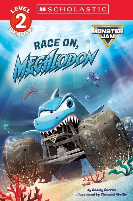Text: "Race on, Megalodon", "Level 2 Reader", "Monster Jam", "by Shelby Curran", "illustrated by Giovanni Abeille". Illustration eines Hai-Trucks.