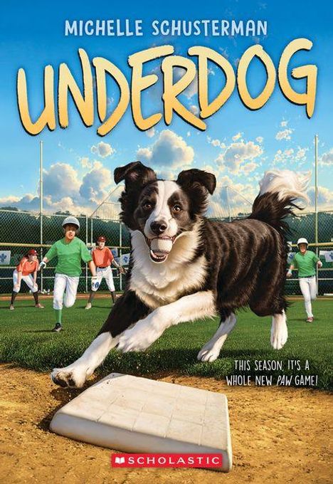 Text: "MICHELLE SCHUSTERMAN UNDERDOG. THIS SEASON IT'S A WHOLE NEW PAW GAME!" Illustration: Ein Hund rennt auf ein Baseballfeld.