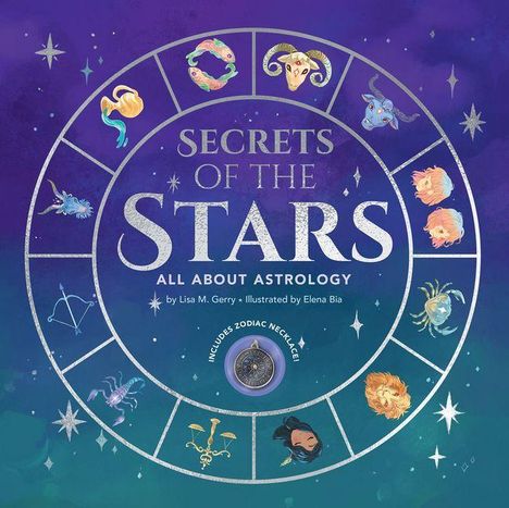 "Secrets of the Stars: All About Astrology" von Lisa M. Gerry, illustriert von Elena Bia. Zodiac-Symbole im Kreis.
