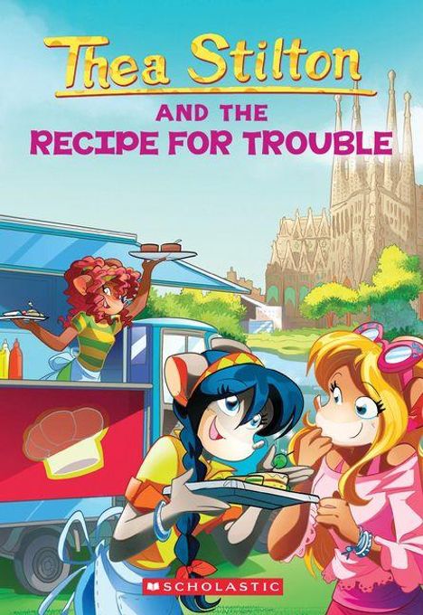 "Thea Stilton and the Recipe for Trouble". Zwei Zeichentrickfiguren stehen vor einem Food-Truck, im Hintergrund eine Kathedrale.