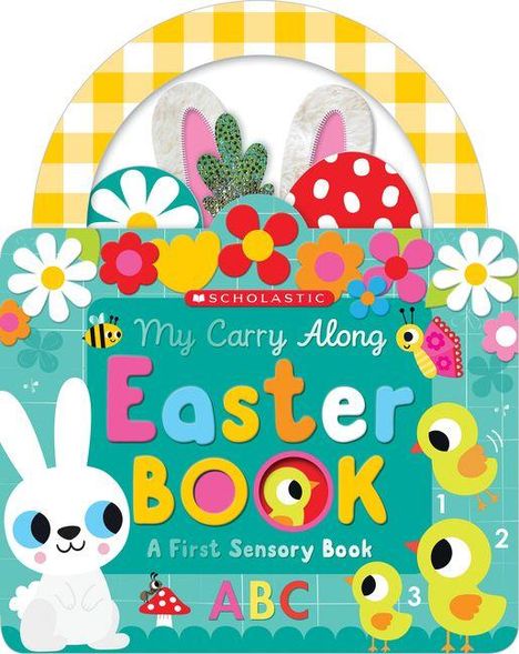 "Scholastic My Carry Along Easter Book A First Sensory Book ABC" in bunten Buchstaben, Hase, Küken und Blumen.