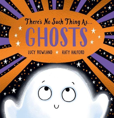 „There's No Such Thing As... GHOSTS“. Darunter ein freundliches Geister-Illustration mit einem strahlenden und bunten Hintergrund.