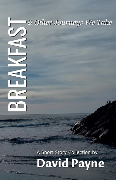 David Payne: Breakfast &amp; Other Journeys We Take, Buch