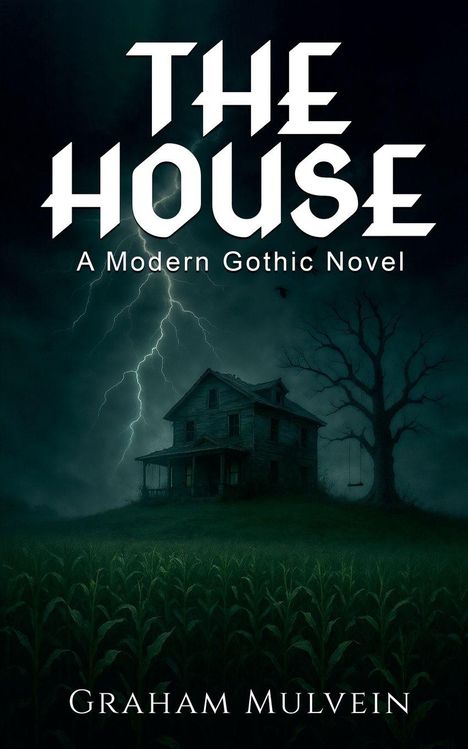 "The House: A Modern Gothic Novel. Graham Mulvein." Ein altes Haus unter einem stürmischen Himmel, mit Blitz und einem kahlen Baum.