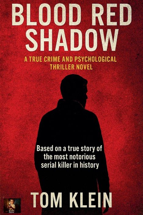 Titel: BLOOD RED SHADOW. Untertitel: A TRUE CRIME AND PSYCHOLOGICAL THRILLER NOVEL. Silhouette einer Person auf rotem Hintergrund.