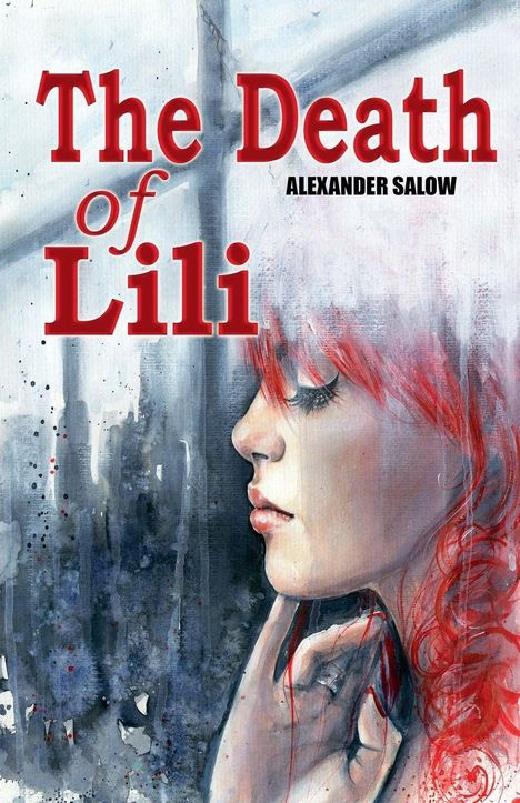 "The Death of Lili" und "Alexander Salow" in roten und schwarzen Buchstaben. Gemälde eines nachdenklichen Gesichts in Aquarell.