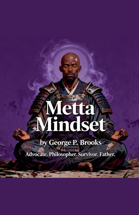 „Metta Mindset“ von George P. Brooks. Advocate. Philosopher. Survivor. Father. Illustration eines meditierenden Mannes.