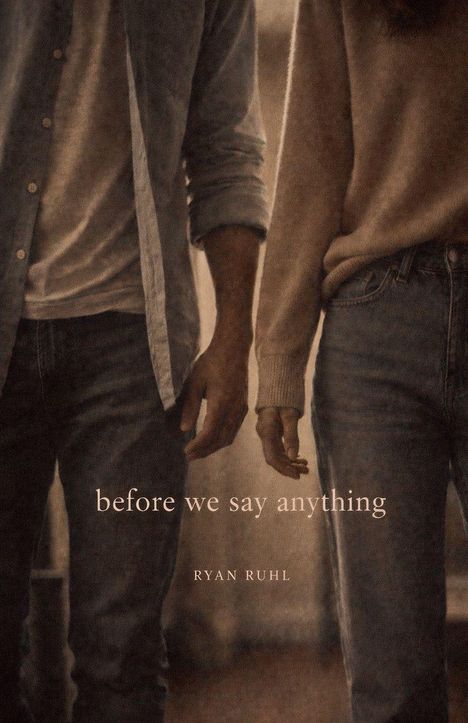 Text: "before we say anything" und "RYAN RUHL." Zwei Personen in lässiger Kleidung berühren fast ihre Hände.
