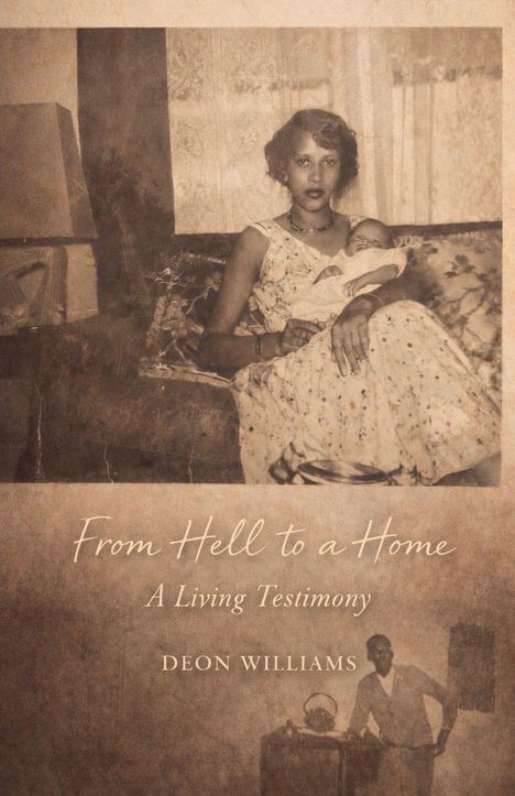 "From Hell to a Home: A Living Testimony" von Deon Williams. Sepia-Foto einer Frau mit Baby auf einem Sofa.