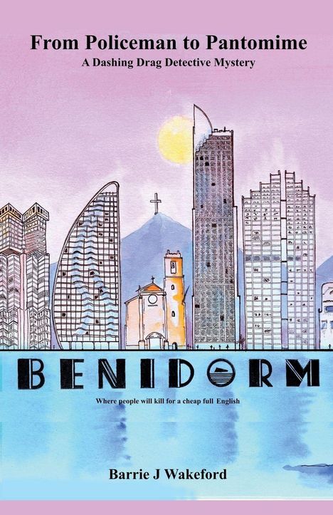 Buchtitel: "From Policeman to Pantomime", Untertitel: "A Dashing Drag Detective Mystery". Skyline von Benidorm.