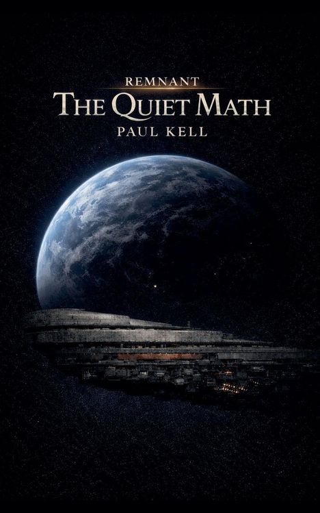 Text: "REMNANT THE QUIET MATH PAUL KELL". Vor einem Planeten schwebt ein riesiges Raumschiff im All.