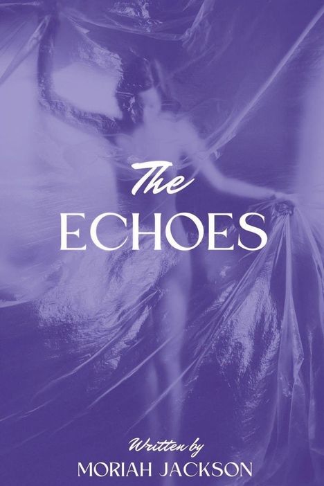 Text: "The Echoes", "Written by Moriah Jackson". Dahinter ein verschwommenes Bild einer Person hinter durchscheinendem Stoff.