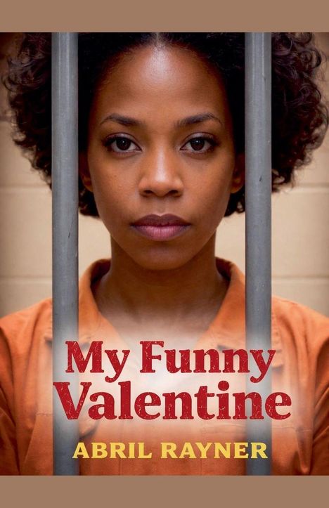 "My Funny Valentine" und "Abril Rayner". Eine Frau hinter Gitterstäben in oranger Kleidung mit ernster Miene.