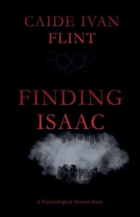 "Finding Isaac" von Caide Ivan Flint, ein psychologisches Horrorstück. Silhouette von Bäumen und Nebel.