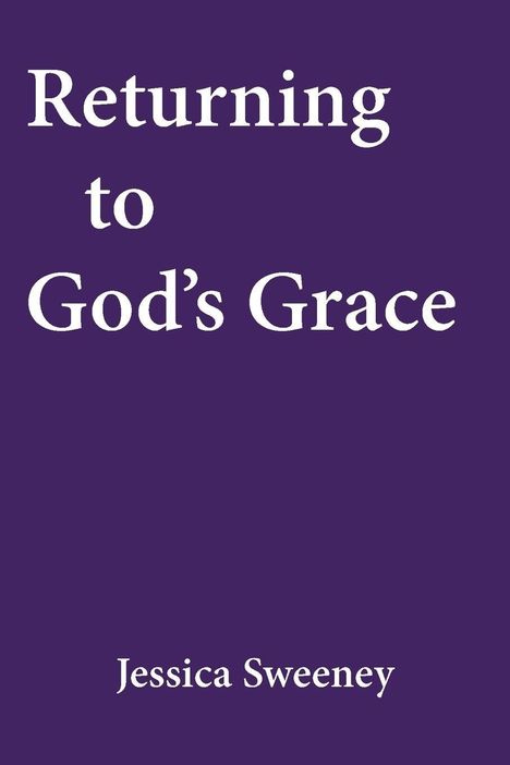 Text: "Returning to God's Grace" und "Jessica Sweeney" in Weiß auf lila Hintergrund.