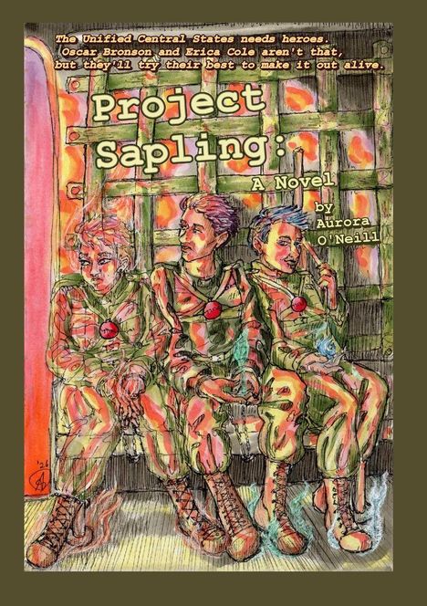 Text: "The Unified Central States needs heroes...Project Sapling: A Novel by Aurora O’Neill." Drei Personen in Uniformen, farbenfroh gezeichnet.