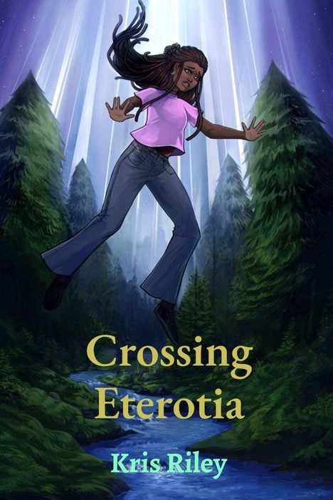 Text: "Crossing Eterotia" und "Kris Riley". Illustration: Frau im Wald schwebt zwischen hohen Bäumen unter magischem Licht.
