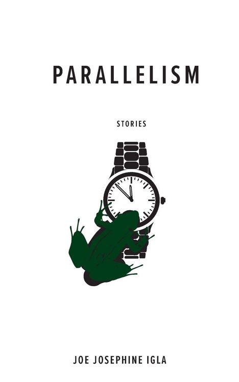 Text: "PARALLELISM", "STORIES", "JOE JOSEPHINE IGLA". Illustration einer Uhr mit grünem Frosch darauf.
