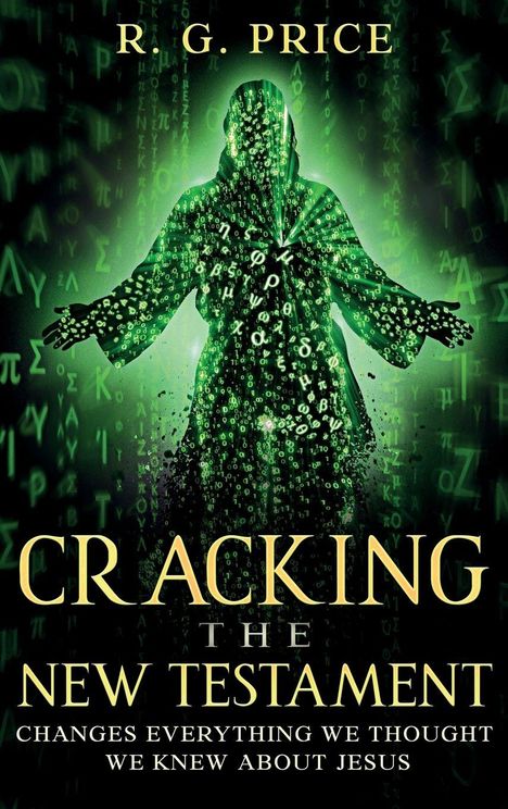"CRACKING THE NEW TESTAMENT: CHANGES EVERYTHING WE THOUGHT WE KNEW ABOUT JESUS"; grüne Silhouette mit Buchstaben.