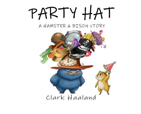 "PARTY HAT: A HAMSTER & BISON STORY" von Clark Haaland. Illustration: Ein Bison trägt viele Hüte, daneben steht ein Hamster mit Partyhut.
