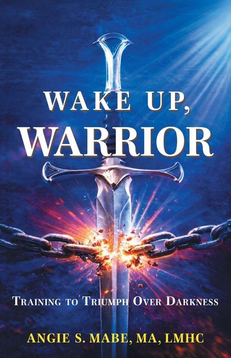 „WAKE UP, WARRIOR“ und „Training to Triumph Over Darkness“ vor einem Schwert, das Ketten sprengt. Autor: Angie S. Mabe.