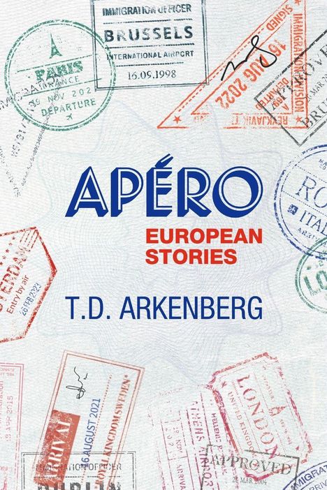 „APÉRO“, „EUROPEAN STORIES“, „T.D. ARKENBERG“. Verschiedene bunte Stempelabdrücke, z. B. „BRUSSELS“, „PARIS“.