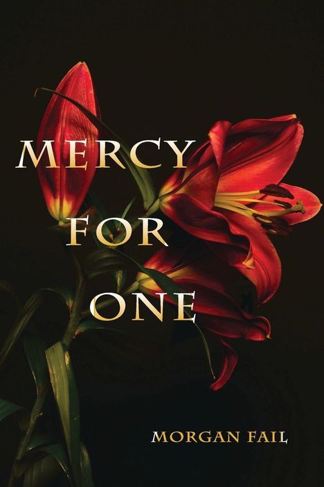 "MERCEY FOR ONE, MORGAN FAIL" in goldener Schrift, rote Lilienblüten auf dunklem Hintergrund.