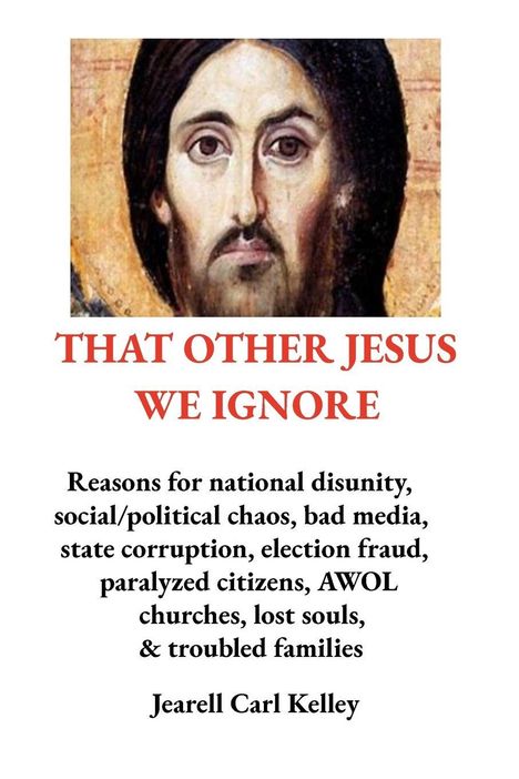 Text: "THAT OTHER JESUS WE IGNORE" und "Jearell Carl Kelley". Gesichtsabbildung in einer religiösen Illustration.