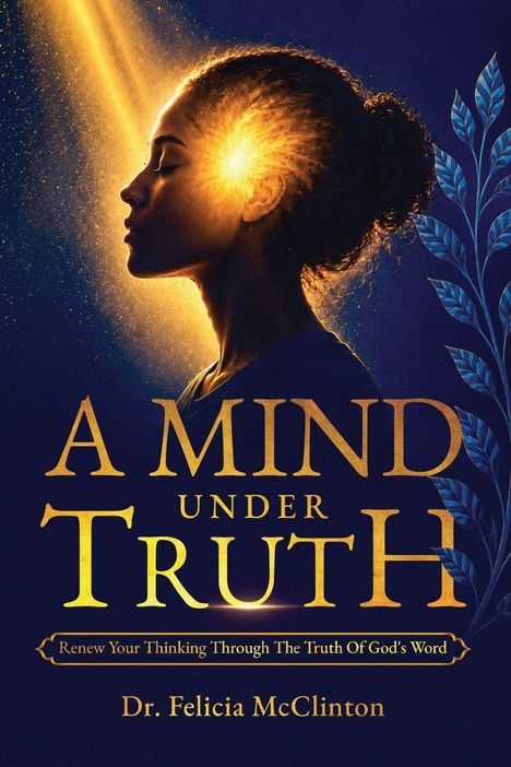 „A Mind Under Truth“ von Dr. Felicia McClinton, Lichtstrahl trifft Kopf einer Frau, blaue Blätter rechts.