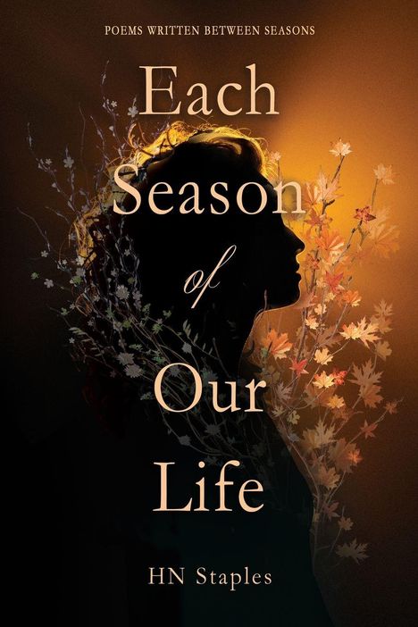 "Poems Written Between Seasons. Each Season of Our Life. HN Staples." Silhouette einer Frau mit herbstlichen Blättern.