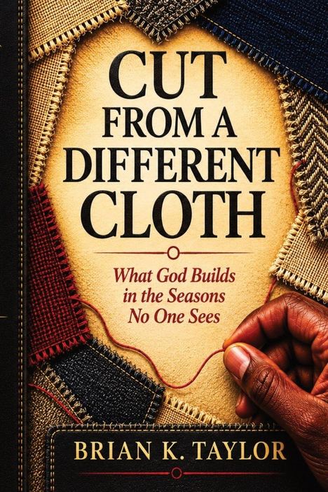 „CUT FROM A DIFFERENT CLOTH. What God Builds in the Seasons No One Sees. Brian K. Taylor.“ Hand näht bunten Stoff.