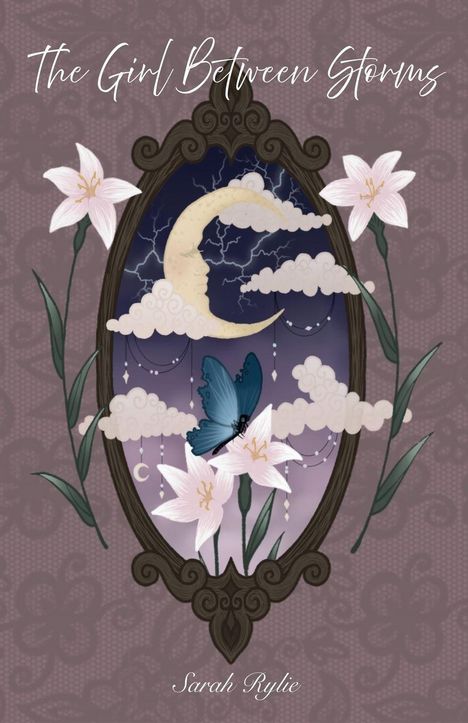 "The Girl Between Storms" und "Sarah Rylie" auf floraler, lilienumrahmter Illustration mit Mond, Wolken und blauem Schmetterling.