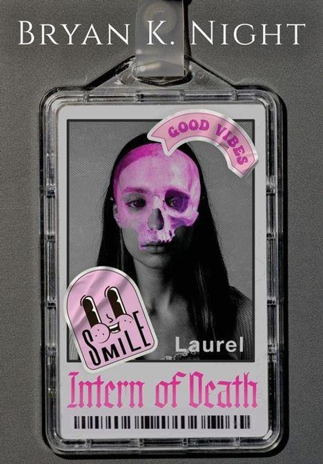 Text: "Good Vibes", "Smile", "Laurel", "Intern of Death", "Bryan K. Night". Plastikausweis mit einem auffälligen Totenkopf.