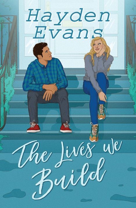 Text: "Hayden Evans" und "The Lives we Build". Illustration von zwei Personen, die auf Treppenstufen sitzen und sich ansehen.