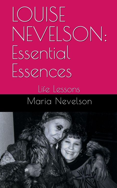 Oben steht "LOUISE NEVELSON: Essential Essences". Darunter ein Schwarz-Weiß-Foto von zwei umarmenden Personen.