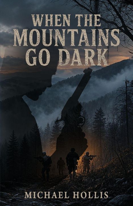 „WHEN THE MOUNTAINS GO DARK“ oben, „MICHAEL HOLLIS“ unten. Silhouette eines Mannes mit Pistole, Soldaten im Wald.