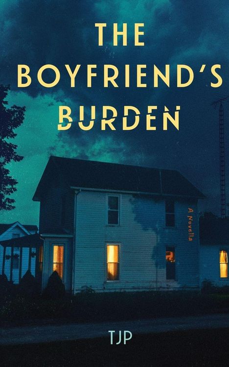 "The Boyfriend's Burden" und "A Novella" in gelb auf dunklem Hintergrund zeigen ein beleuchtetes zweistöckiges Haus bei Nacht.
