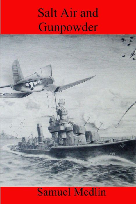 "Salt Air and Gunpowder" oben in Schwarz, autorisiert von Samuel Medlin unten. Ein Flugzeug fliegt über ein Kriegsschiff.