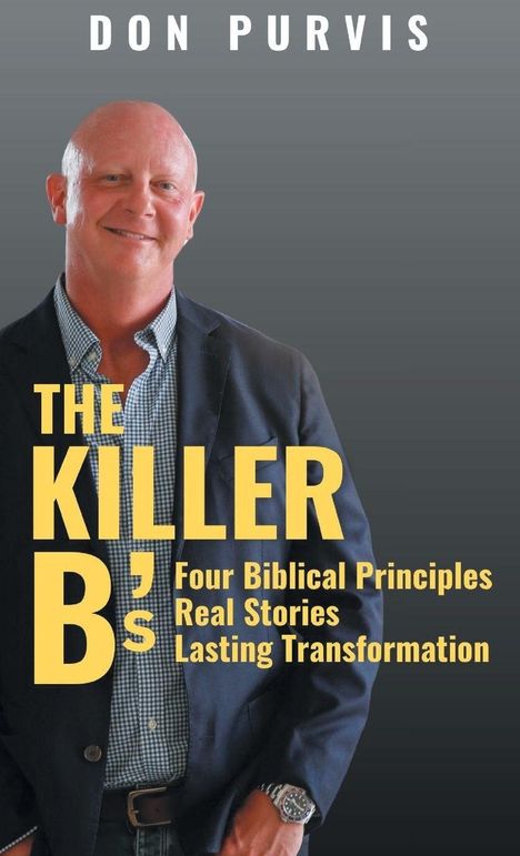 Titel: "The Killer B's". Untertitel: "Four Biblical Principles, Real Stories, Lasting Transformation." Foto eines lächelnden Mannes.
